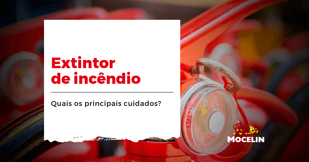 Extintor de incêndio: principais cuidados